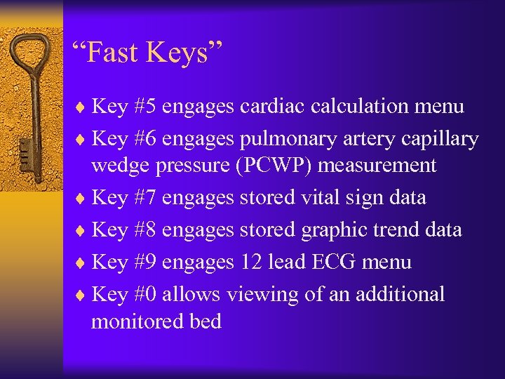 “Fast Keys” ¨ Key #5 engages cardiac calculation menu ¨ Key #6 engages pulmonary