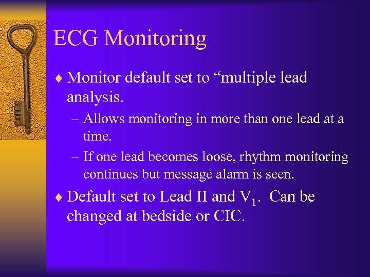 ECG Monitoring ¨ Monitor default set to “multiple lead analysis. – Allows monitoring in