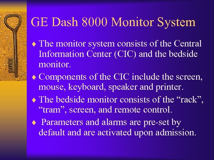 GE Dash 8000 Monitor System ¨ The monitor system consists of the Central Information