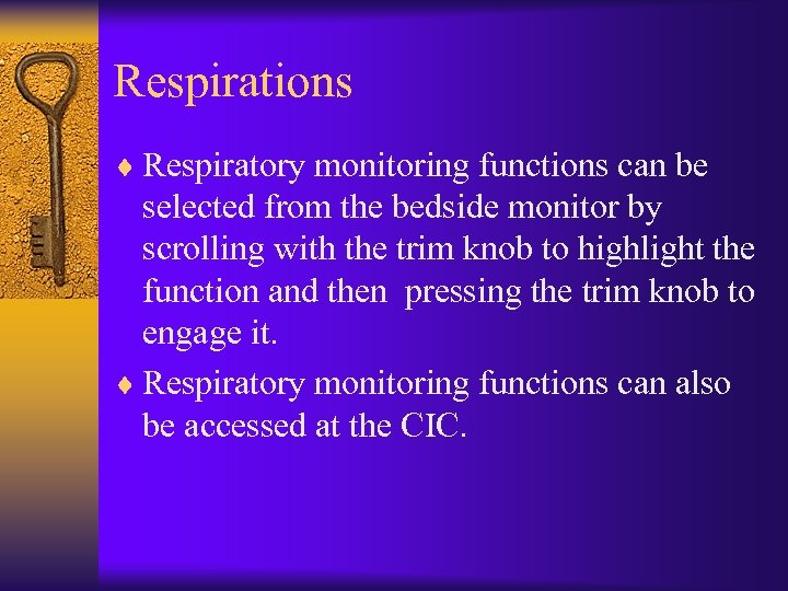 Respirations ¨ Respiratory monitoring functions can be selected from the bedside monitor by scrolling