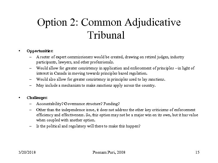 Option 2: Common Adjudicative Tribunal • Opportunities: – A roster of expert commissioners would