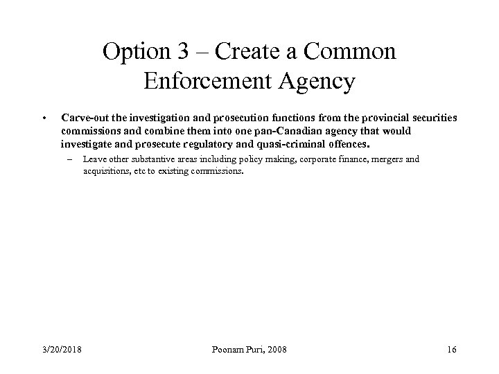 Option 3 – Create a Common Enforcement Agency • Carve-out the investigation and prosecution