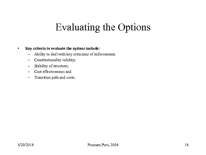 Evaluating the Options • Key criteria to evaluate the options include: – Ability to