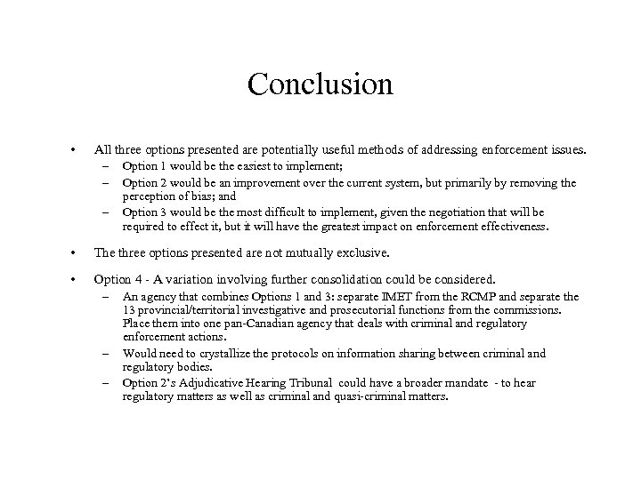 Conclusion • All three options presented are potentially useful methods of addressing enforcement issues.