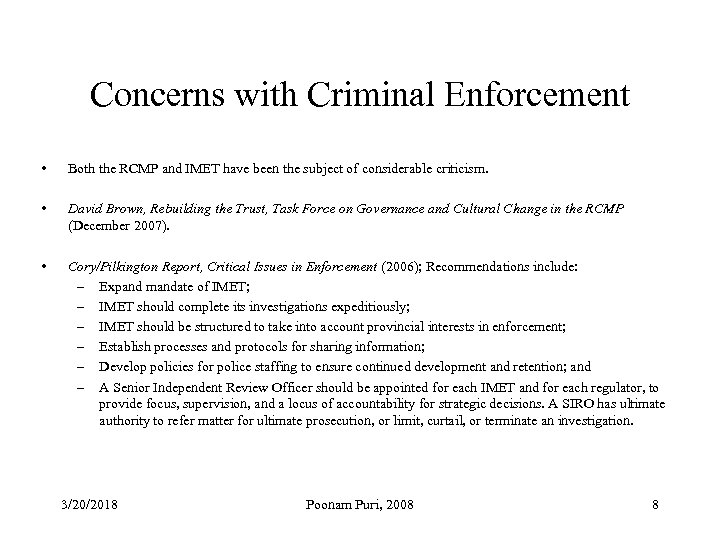 Concerns with Criminal Enforcement • Both the RCMP and IMET have been the subject