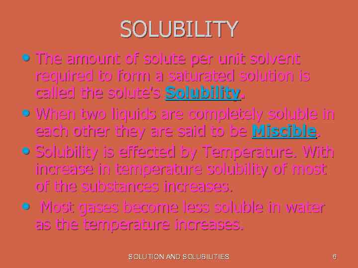 SOLUBILITY • The amount of solute per unit solvent required to form a saturated