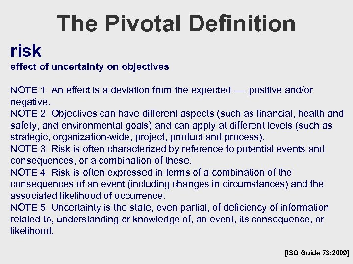 The Pivotal Definition risk effect of uncertainty on objectives NOTE 1 An effect is