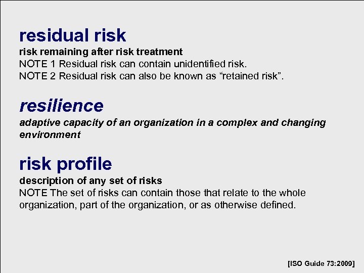 residual risk remaining after risk treatment NOTE 1 Residual risk can contain unidentified risk.