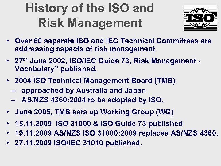 History of the ISO and Risk Management • Over 60 separate ISO and IEC