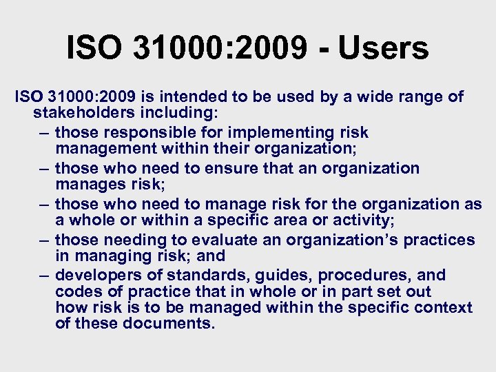 ISO 31000: 2009 - Users ISO 31000: 2009 is intended to be used by