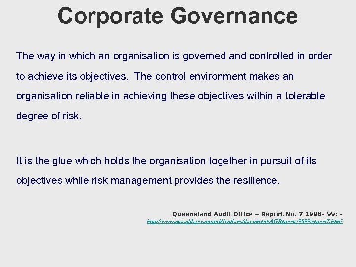 Corporate Governance The way in which an organisation is governed and controlled in order