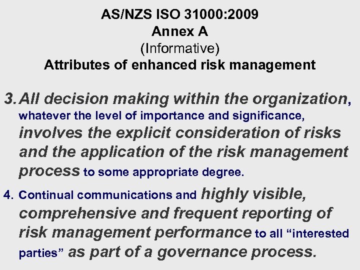 AS/NZS ISO 31000: 2009 Annex A (Informative) Attributes of enhanced risk management 3. All