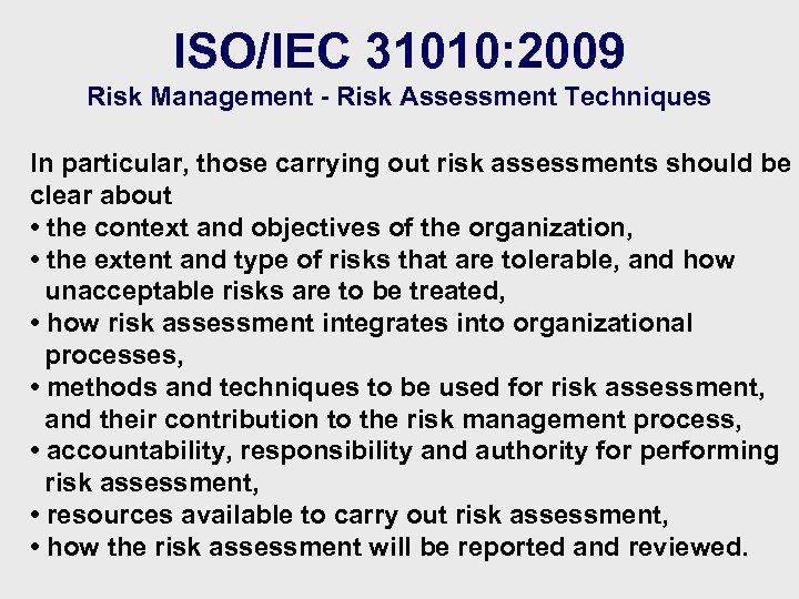 ISO/IEC 31010: 2009 Risk Management - Risk Assessment Techniques In particular, those carrying out