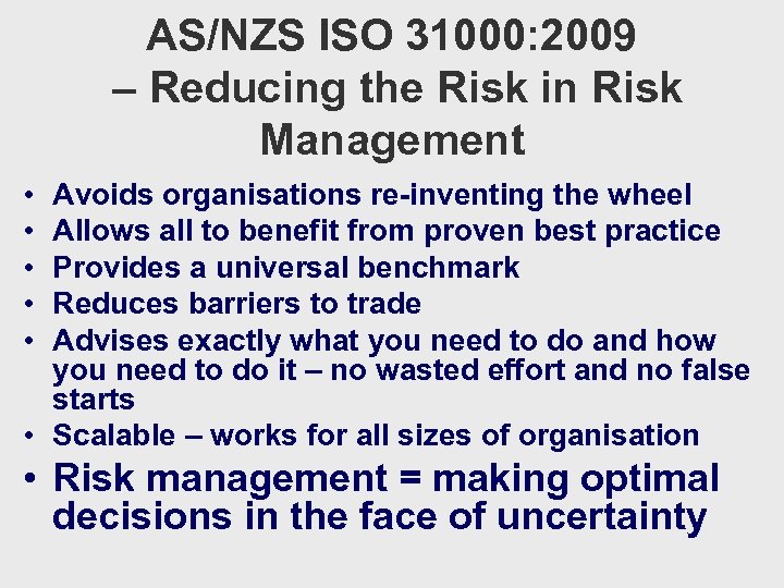 AS/NZS ISO 31000: 2009 – Reducing the Risk in Risk Management • • •