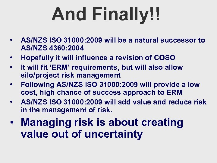 And Finally!! • • • AS/NZS ISO 31000: 2009 will be a natural successor