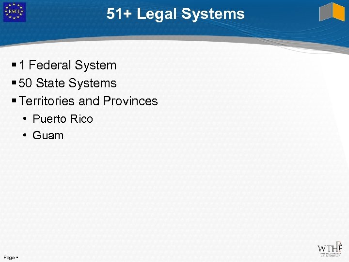 51+ Legal Systems 1 Federal System 50 State Systems Territories and Provinces • Puerto
