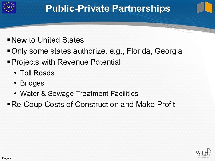 Public-Private Partnerships New to United States Only some states authorize, e. g. , Florida,