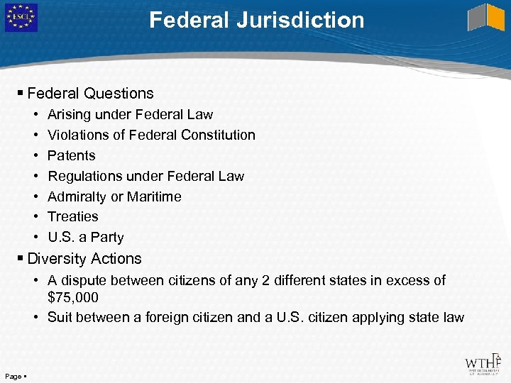 Federal Jurisdiction Federal Questions • • Arising under Federal Law Violations of Federal Constitution