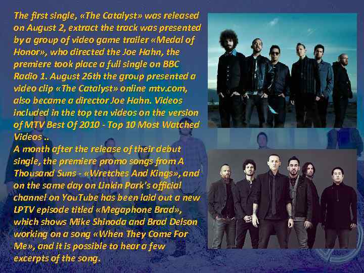 The first single, «The Catalyst» was released on August 2, extract the track was