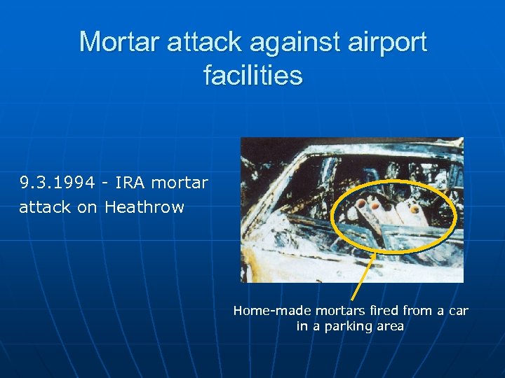 Mortar attack against airport facilities 9. 3. 1994 - IRA mortar attack on Heathrow