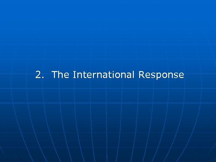 2. The International Response 