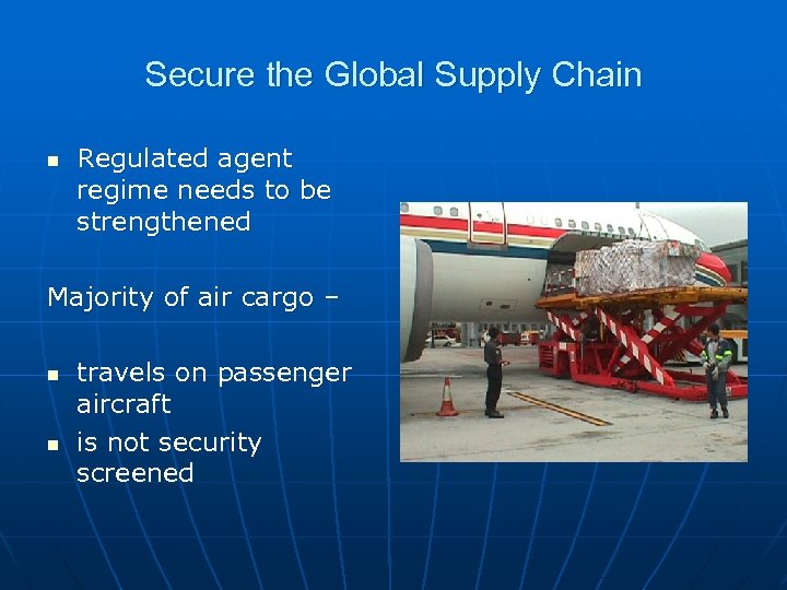 Secure the Global Supply Chain n Regulated agent regime needs to be strengthened Majority