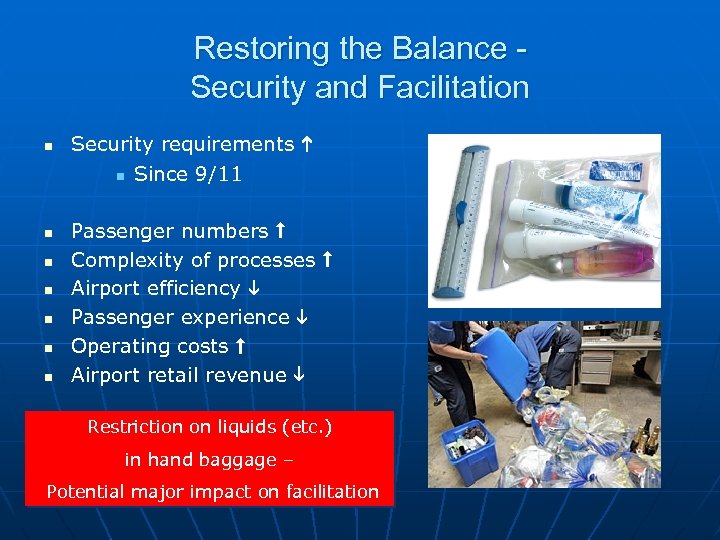 Restoring the Balance Security and Facilitation n n n Security requirements n Since 9/11