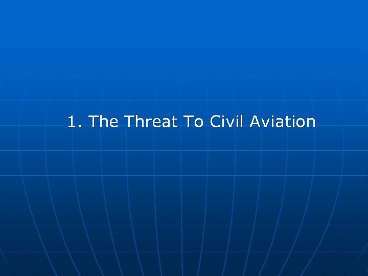 1. The Threat To Civil Aviation 