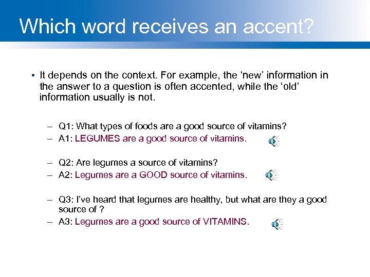 Which word receives an accent? • It depends on the context. For example, the