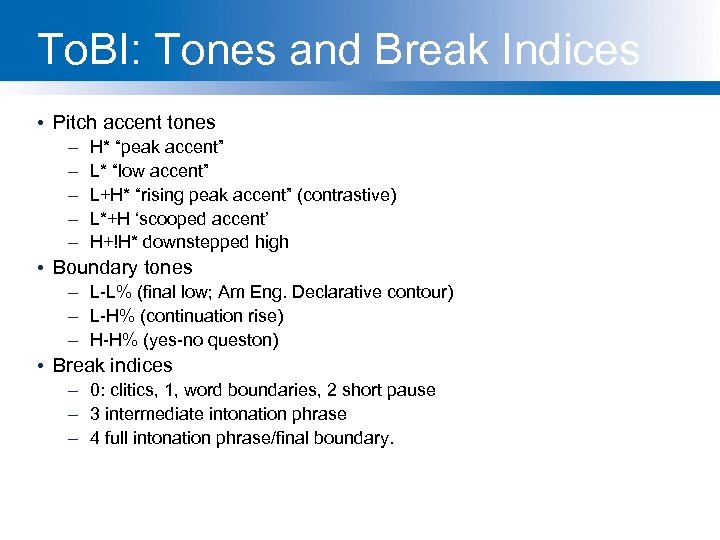 To. BI: Tones and Break Indices • Pitch accent tones – – – H*