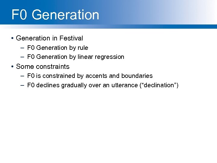 F 0 Generation • Generation in Festival – F 0 Generation by rule –