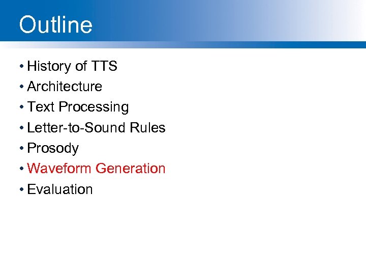 Outline • History of TTS • Architecture • Text Processing • Letter-to-Sound Rules •