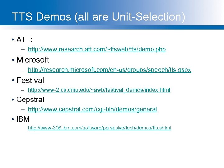 TTS Demos (all are Unit-Selection) • ATT: – http: //www. research. att. com/~ttsweb/tts/demo. php