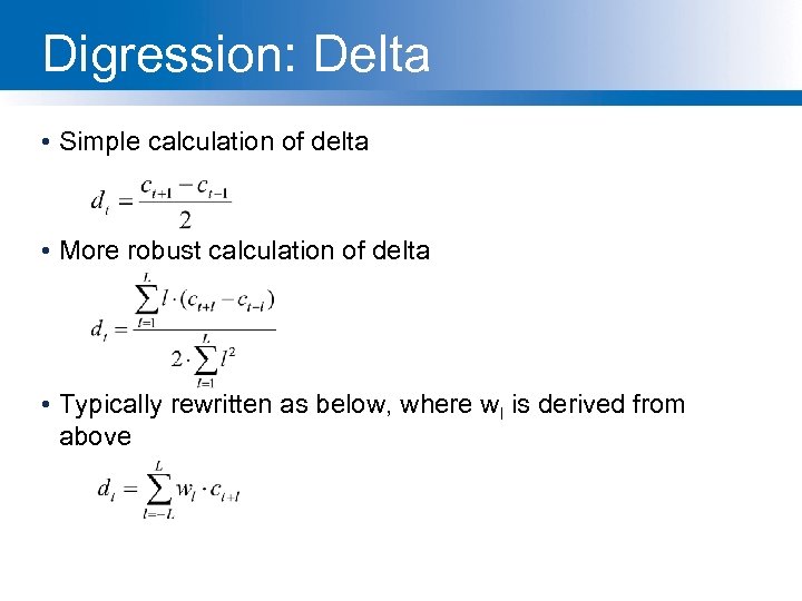 Digression: Delta • Simple calculation of delta • More robust calculation of delta •