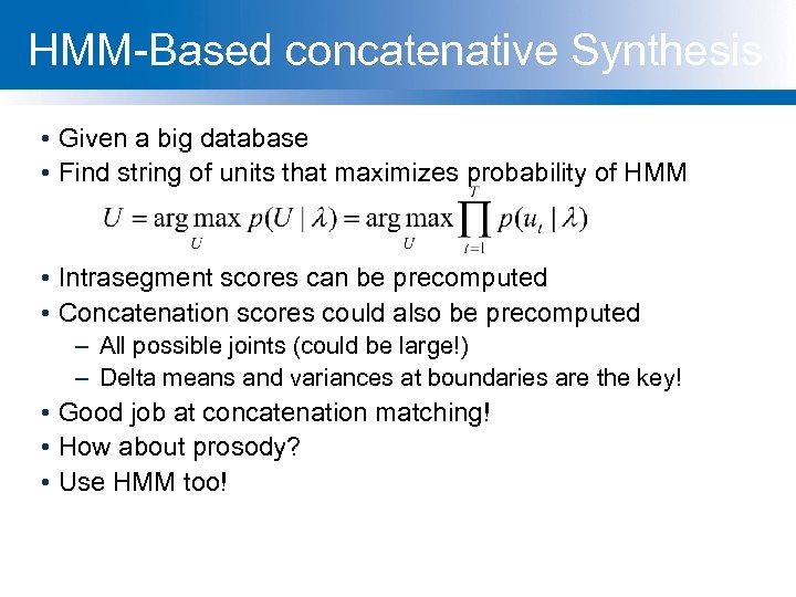 HMM-Based concatenative Synthesis • Given a big database • Find string of units that