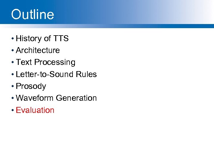 Outline • History of TTS • Architecture • Text Processing • Letter-to-Sound Rules •