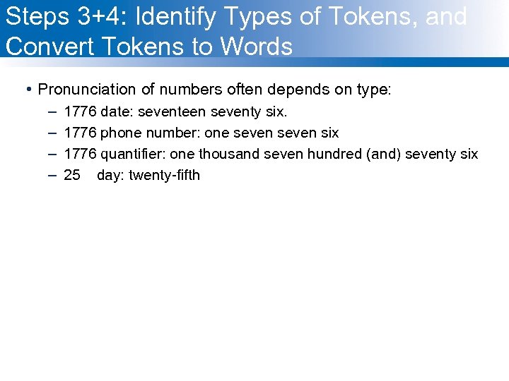 Steps 3+4: Identify Types of Tokens, and Convert Tokens to Words • Pronunciation of