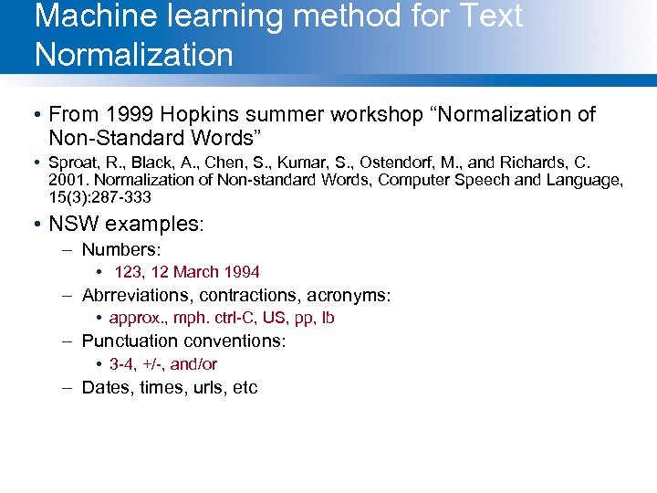 Machine learning method for Text Normalization • From 1999 Hopkins summer workshop “Normalization of