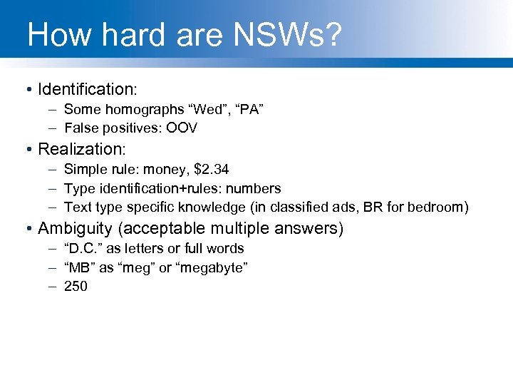 How hard are NSWs? • Identification: – Some homographs “Wed”, “PA” – False positives: