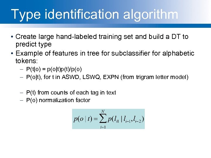 Type identification algorithm • Create large hand-labeled training set and build a DT to
