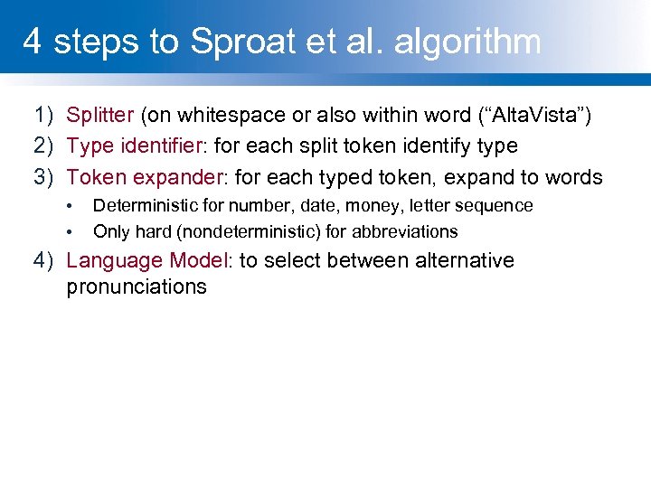 4 steps to Sproat et al. algorithm 1) Splitter (on whitespace or also within