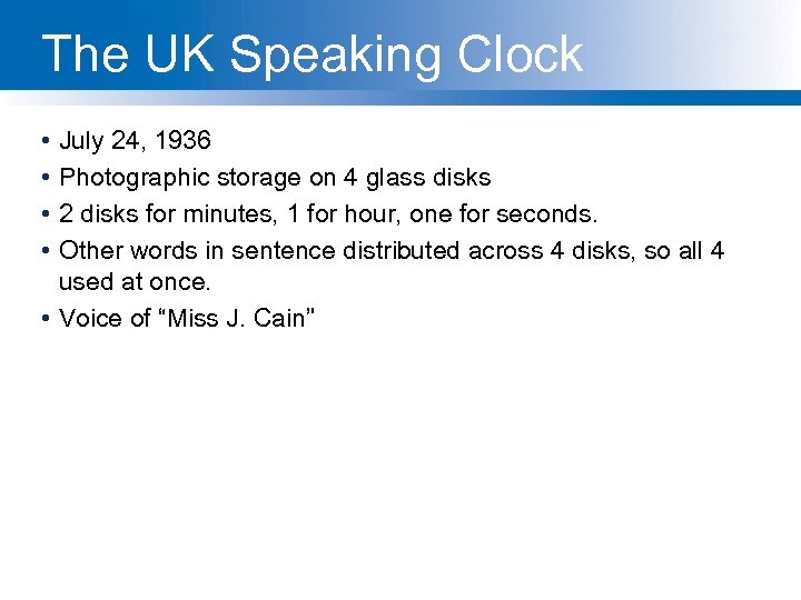 The UK Speaking Clock • • July 24, 1936 Photographic storage on 4 glass