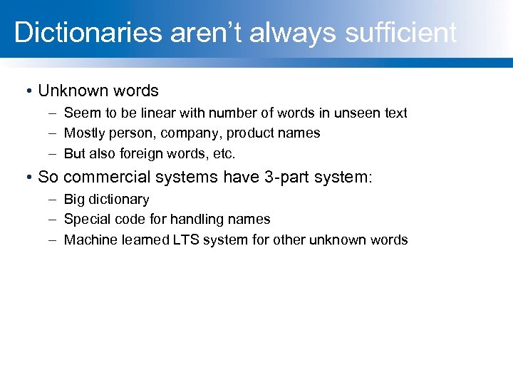Dictionaries aren’t always sufficient • Unknown words – Seem to be linear with number