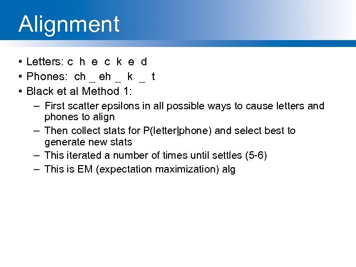 Alignment • Letters: c h e c k e d • Phones: ch _