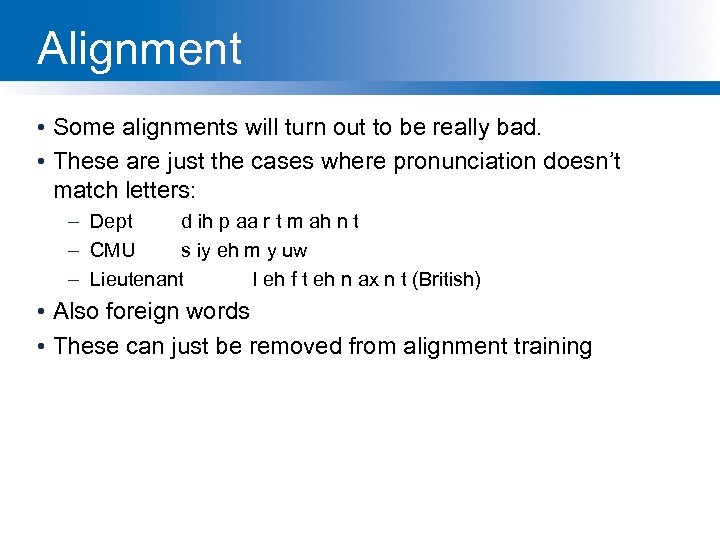 Alignment • Some alignments will turn out to be really bad. • These are