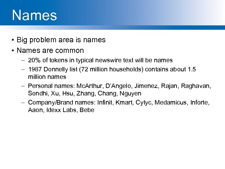 Names • Big problem area is names • Names are common – 20% of