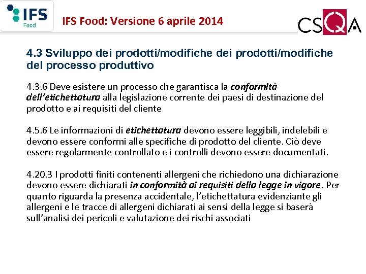 IFS Food: Versione 6 aprile 2014 4. 3 Sviluppo dei prodotti/modifiche del processo produttivo