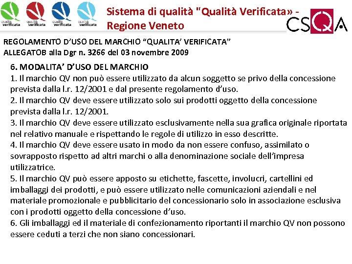 Sistema di qualità "Qualità Verificata» Regione Veneto REGOLAMENTO D’USO DEL MARCHIO “QUALITA’ VERIFICATA” ALLEGATOB