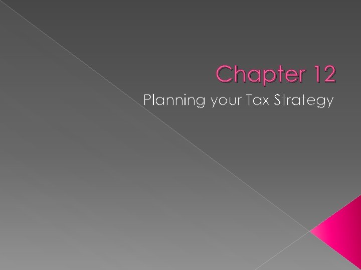 Chapter 12 Planning your Tax Strategy 