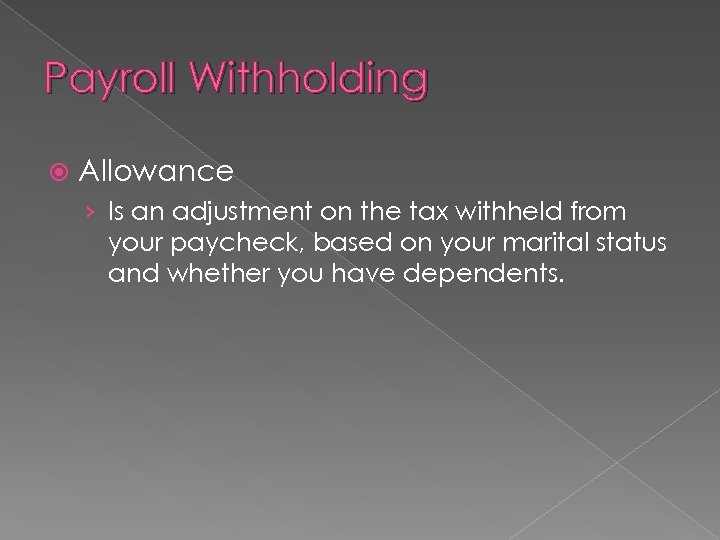 Payroll Withholding Allowance › Is an adjustment on the tax withheld from your paycheck,